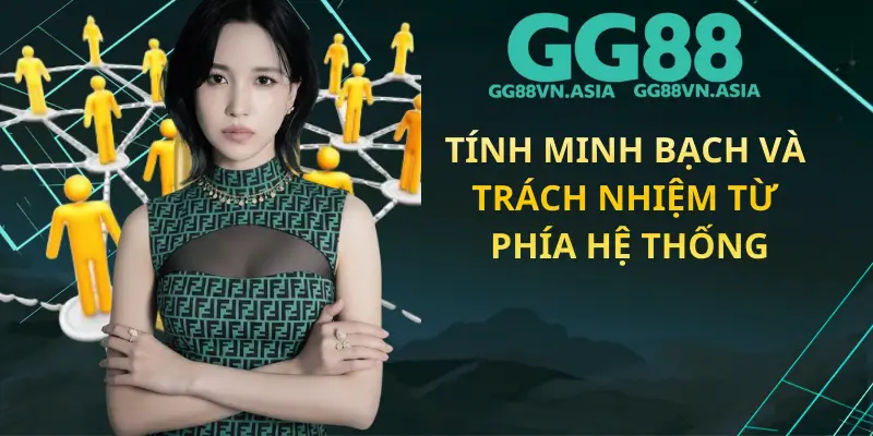 Tính Minh Bạch Và Trách Nhiệm Từ Phía Hệ Thống