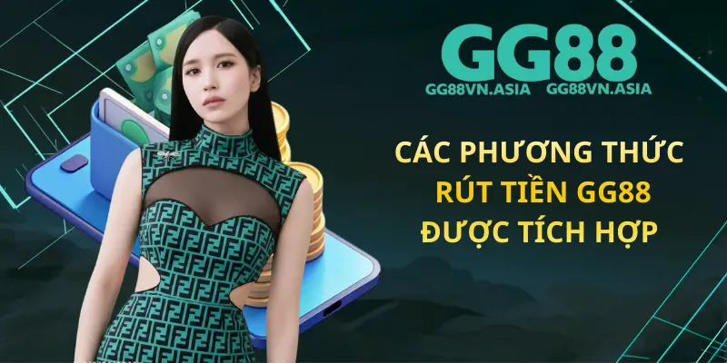Các Phương Thức Rút Tiền GG88 Được Tích Hợp